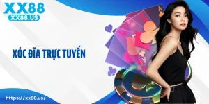 Xóc Đĩa Trực Tuyến : Nơi Tìm Kiếm Cơ Hội Phát Tài XX88